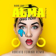ALMA Ft. Tove Stryke - Good Vibes (Roberto Ferrari Radio Edit)