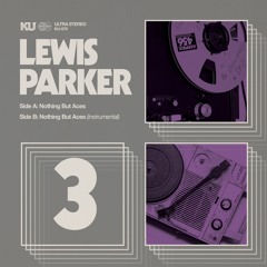 Exclusive Premiere: Lewis Parker "Nothing But Aces" (Forthcoming on King Underground Records)