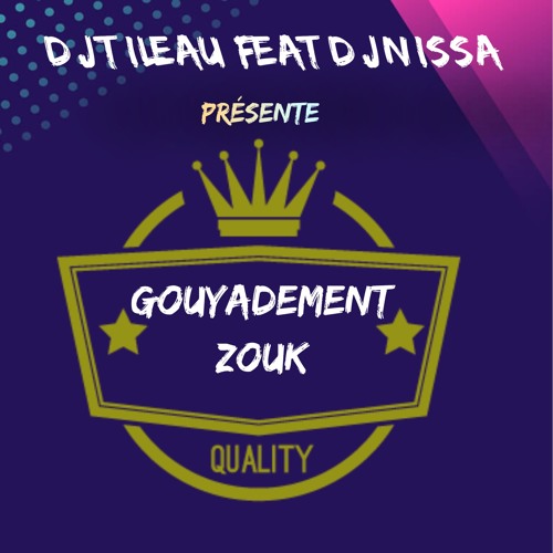 GOUYADEMENT ZOUK by DJ Tileau Feat Dj Nissa
