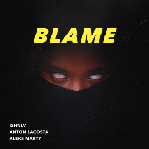 ISHNLV x Anton Lacosta & Aleks Marty - Blame (Original Mix)
