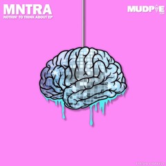MNTRA - Think About It (Feat. Malley & BruhBruhBruv) - Original Mix