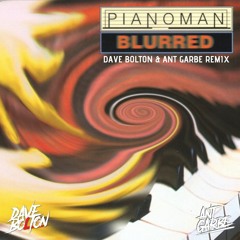 Pianoman - Blurred (Dave Bolton & Ant Garbe Remix)