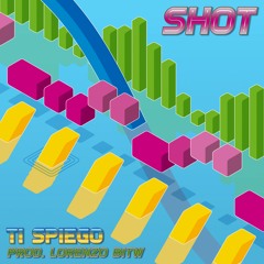 Shot - Ti Spiego (Prod. Lorenzo BITW)