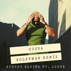 August Alsina ft. Lloyd - Sucka (Wolffman Remix)