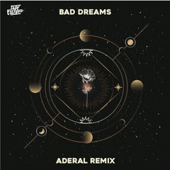 Bad Dreams (Aderal Remix)