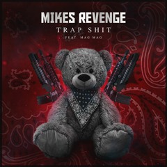 Mikes Revenge - Trap Shit Feat. Mag Mag
