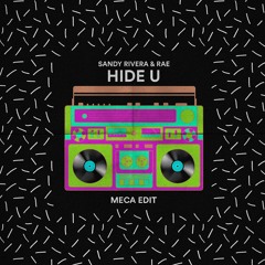 Sandy Rivera & Rae - Hide U (Meca Edit)