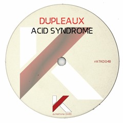 ATKD048 - Dupleaux "Acid Syndrome" (Preview)(Autektone Dark)(Out Now)