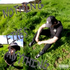 NOTHING FIXES ANYTHING
