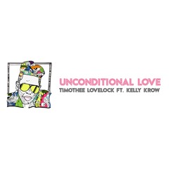 Unconditional Love ft. Kelly Krow