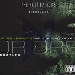 Dr. Dre ft. Snoop Dogg - The Next Episode (Blackjack Bootleg)