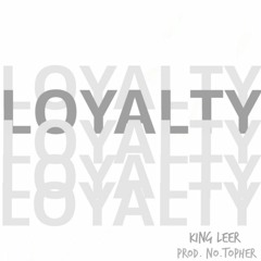 Loyalty (Prod. No.Topher)