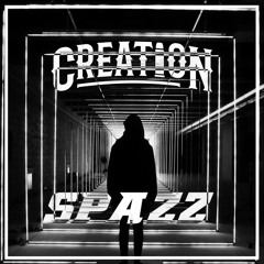 CREATION - SPAZZ [FREE DOWNLOAD]
