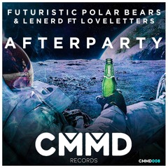 Futuristic Polar Bears & LeNerd, Ft LoveLetters - After Party (OUT NOW)