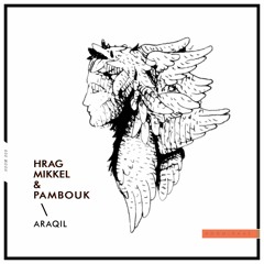 Hrag Mikkel & Pambouk - Araqil EP [Hoomidaas Records]