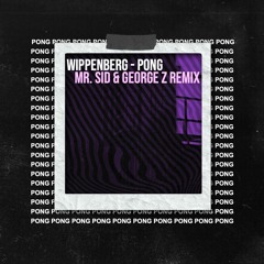 Wippenberg - Pong (Mr. Sid & George Z Remix) [FREE DOWNLOAD]
