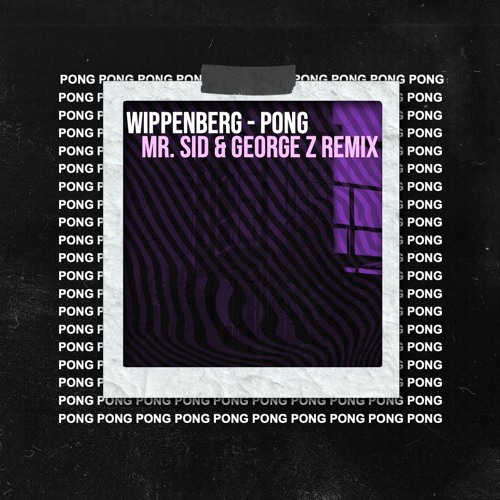 Wippenberg - Pong (Mr. Sid & George Z Remix) [FREE DOWNLOAD]