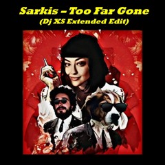 Sarkis Feat. Jilian Batt - Too Far Gone (Dj XS Extended Edit)