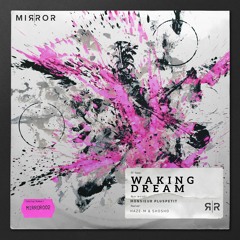 Premiere: Monsieur Pluspetit - Waking Dream (Haze-M Remix) [Mirror Records]