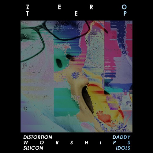 DISTORTION DADDY WORSHIPS SILICON IDOLS (FULL MIX)