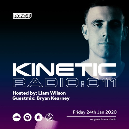 Rong Presents Kinetic Radio 011 with Liam Wilson and Bryan Kearney