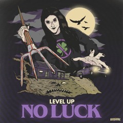 Level Up - No Luck