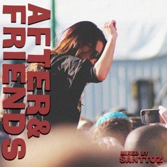 [SET] SANTTOZ - AFTER & FRIENDS