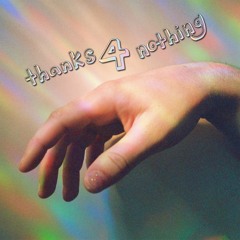 Thanks 4 Nothing