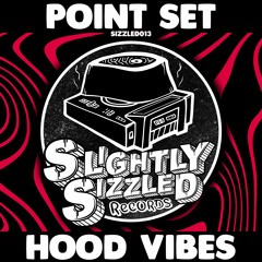 Point Set - Hood Vibes [Slightly Sizzled Records]