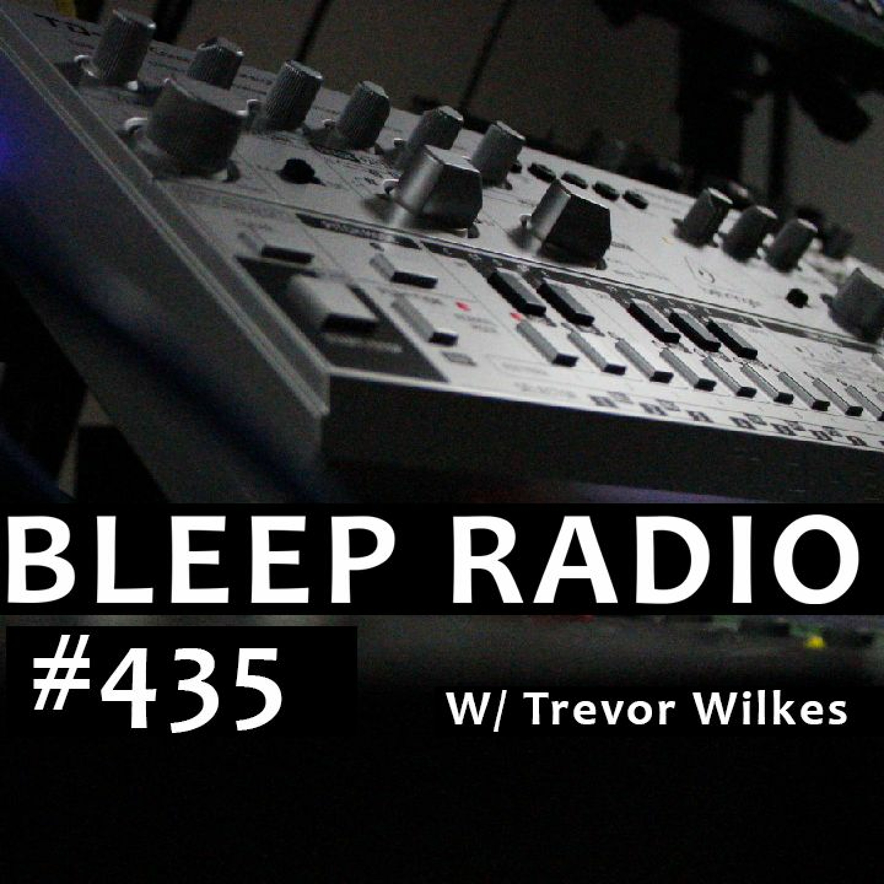 Bleep Radio w/ Trevor Wilkes