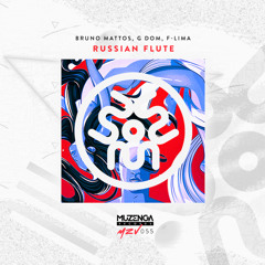 Bruno Mattos, G DOM, F-LIMA - Russian Flute (Original Mix) [ FREE DOWNLOAD ]