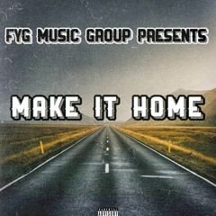 Make it Home (PROD.RUSSELL WINE) MR FYG & FYG KENNY