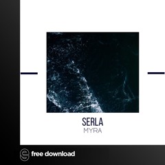 Free Download: Serla - Myra (Original Mix)