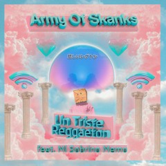Army Of Skanks - Un Triste Reggaeton (ft. Mi Sobrino Memo)