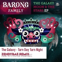 The Galaxy - Turn Day Turn Night (Zendybae Remix)