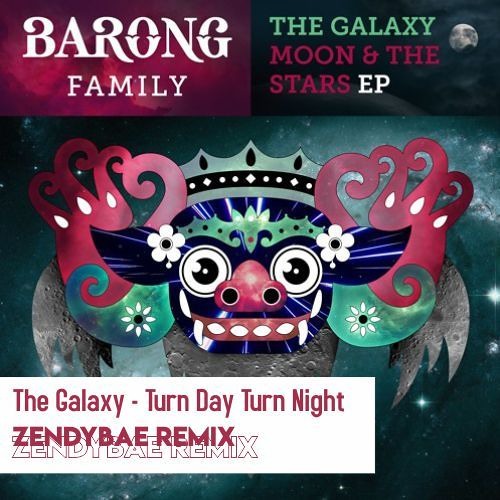 The Galaxy - Turn Day Turn Night (Zendybae Remix)