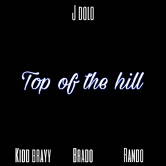 Top Of The Hill Ft. Kidd Brayy & Brado & Rando (Prod. GrossGodMAG)