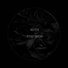 REVM - STAY HIGH (FREE DOWNLOAD)