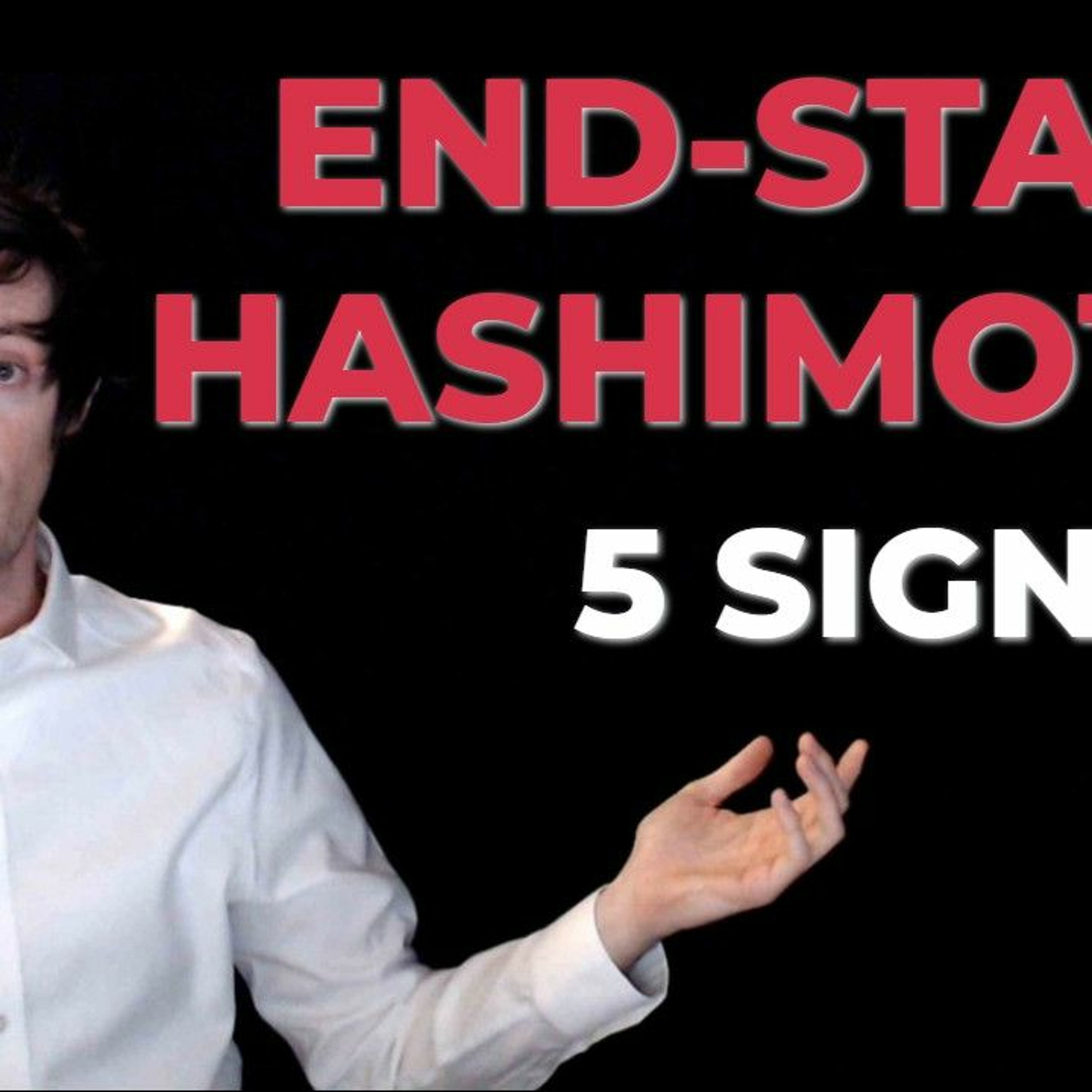 5 Signs of End Stage Hashimoto's Thyroiditis
