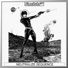FLaxDubz™ - NEUTRALIZE SEQUENCE [EXCLUSIVE]