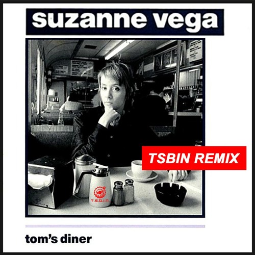 Stream Suzanne Vega - Tom's Diner (TSBiN Remix) by TSBiN | Listen online  for free on SoundCloud