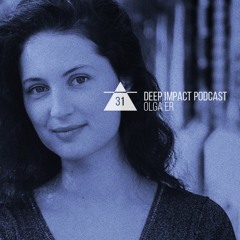 Deep Impact Podcast #31 / Olga Er