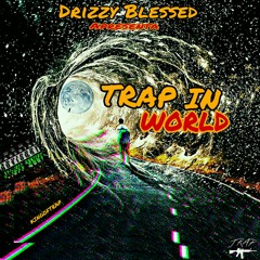 TRAP IN WORLD - Drizzy Blessed.mp3