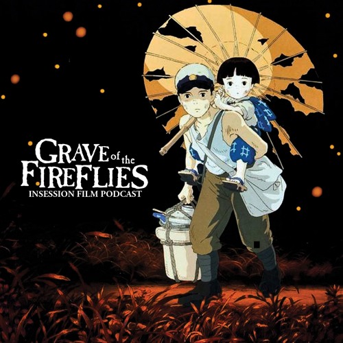 Stream episode Weathering with You Grave of the Fireflies Extra Film by InSession Film podcast Listen online for free on SoundCloud