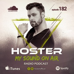 HOSTER pres. My Sound On Air 182