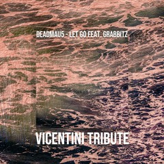 deadmau5 - Let Go feat. Grabbitz (Vicentini Tribute) [FREE DOWNLOAD]