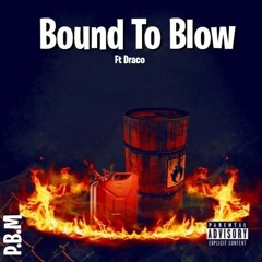 Bound to blow ft. Draco