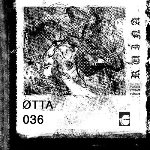 RUÍNA PODCAST #036 - ØTTA (UK)