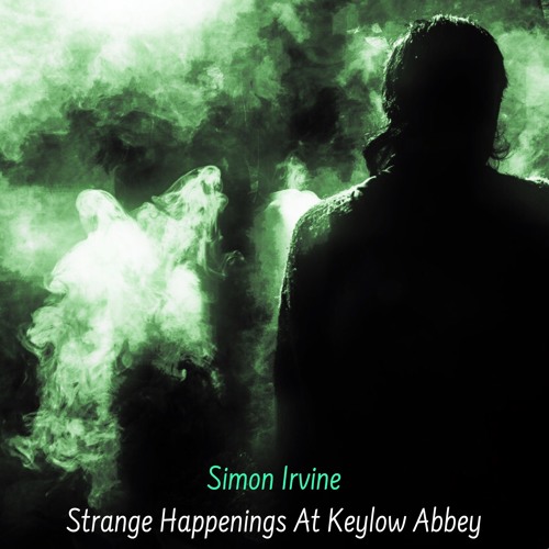 Strange Happenings At Keylow Abbey