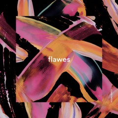 Flawes - Highlights